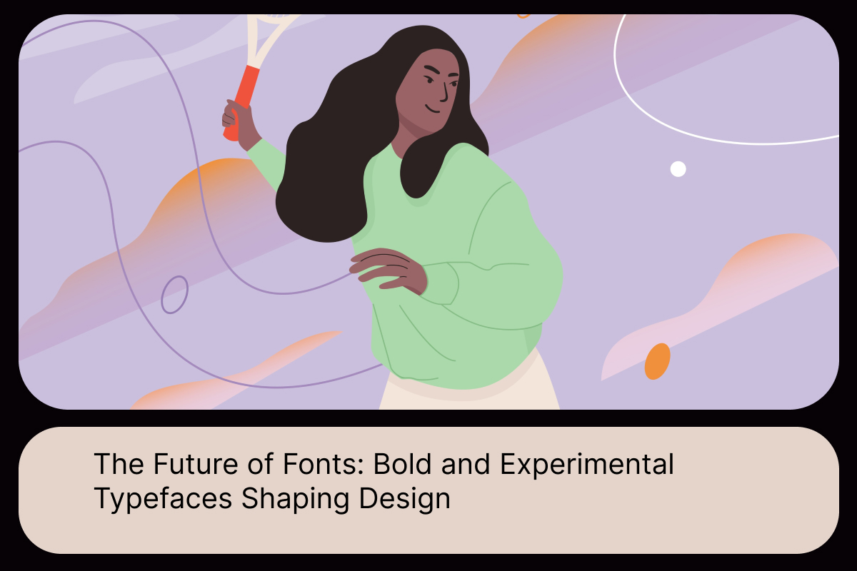 The Future of Fonts_ Bold and Experimental Typefaces Shaping Design