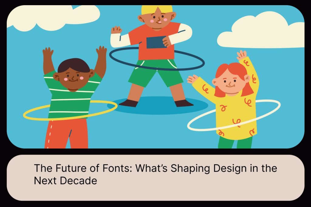 The Future of Fonts: What’s Shaping Design in the Next Decade - Spolog ...