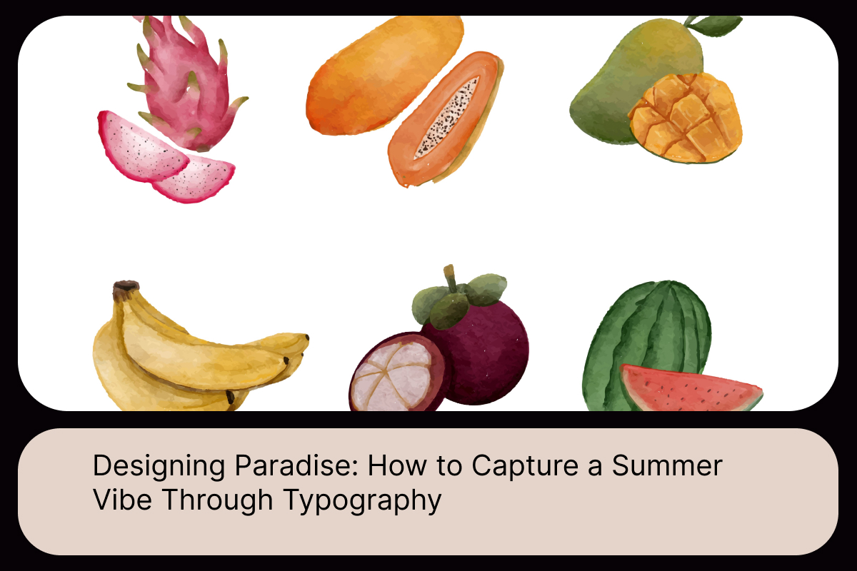 Designing Paradise_ How to Capture a Summer Vibe Through Typography
