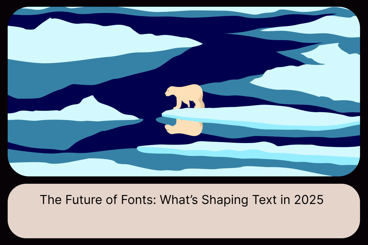 The Future of Fonts_ What’s Shaping Text in 2025